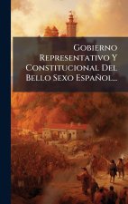Gobierno Representativo Y Constitucional Del Bello Sexo Español...