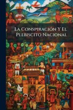 La ConspiraciÃ3n Y El Plebiscito Nacional