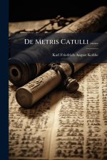 De Metris Catulli ......
