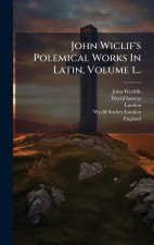 John Wiclif's Polemical Works In Latin, Volume 1...