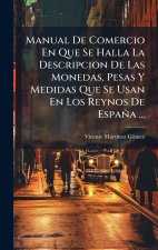 Manual De Comercio En Que Se Halla La Descripcion De Las Monedas, Pesas Y Medidas Que Se Usan En Los Reynos De España ...