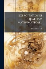 Exercitationes Quaedam Mathematicae...