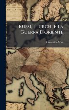 I Russi, I Turchi E La Guerra D'oriente