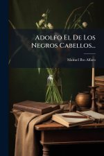 Adolfo El De Los Negros Cabellos...