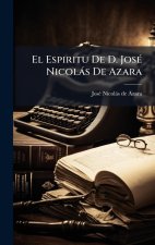 El Espiritu De D. JosÃ(c) Nicolàs De Azara