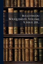 Bulletin Du Bouquiniste, Volume 9, Issue 201...