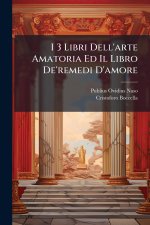 I 3 Libri Dell'arte Amatoria Ed Il Libro De'remedi D'amore