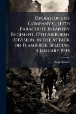 Operations of Company C, 513th Parachute Infantry Regiment, 17th Airborne Division, in the Attack on Flamierge, Belgium, 4 January 1945