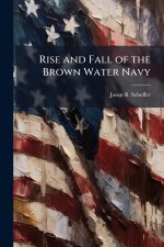Rise and Fall of the Brown Water Navy