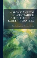 Airborne Asbestos Concentrations During Buffing of Resilient Floor Tile