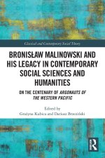 Bronislaw Malinowski and His Legacy in Contemporary Social Sciences and Humanities