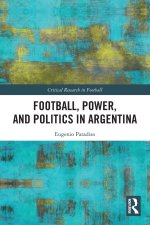 Football, Power, and Politics in Argentina