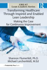 Transforming Healthcare Through Inspired and Enabled Lean Leadership