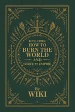 How to Burn the World and Serve the Empire