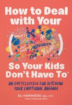 How to Deal with Your - So Your Kids Don't Have to