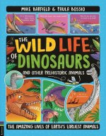 The Wild Life of Dinosaurs and Other Prehistoric Animals