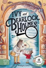 Ivy and Bearlock Holmes: The Mystery of the Dinosaur Fossil