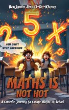 Maths Is Not Hot