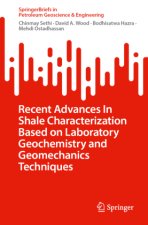 Recent Advances In Shale Characterization Based on Laboratory Geochemistry and Geomechanics Techniques