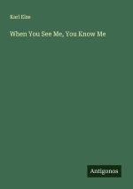 When You See Me, You Know Me