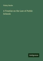 A Treatise on the Law of Public Schools