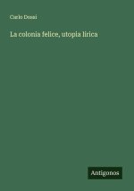 La colonia felice, utopìa lírica