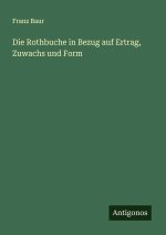 Die Rothbuche in Bezug auf Ertrag, Zuwachs und Form