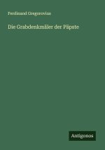 Die Grabdenkmäler der Päpste