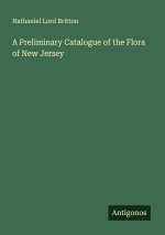 A Preliminary Catalogue of the Flora of New Jersey