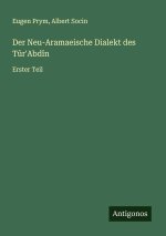 Der Neu-Aramaeische Dialekt des Tûr'Abdîn