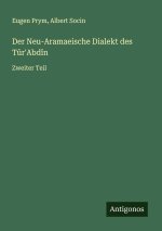 Der Neu-Aramaeische Dialekt des Tûr'Abdîn