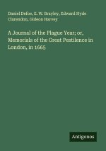 A Journal of the Plague Year; or, Memorials of the Great Pestilence in London, in 1665