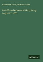 An Address Delivered at Gettysburg, August 27, 1883