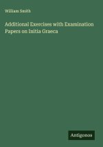 Additional Exercises with Examination Papers on Initia Graeca
