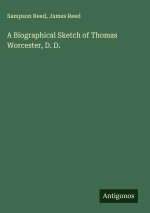 A Biographical Sketch of Thomas Worcester, D. D.