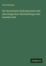 Die theoretische Hydrodynamik nach dem Gange ihrer Entwickelung in der neuesten Zeit