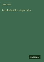 La colonia felice, utopìa lírica