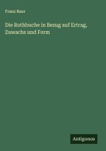 Die Rothbuche in Bezug auf Ertrag, Zuwachs und Form