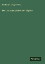 Die Grabdenkmäler der Päpste