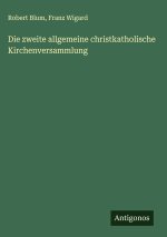 Die zweite allgemeine christkatholische Kirchenversammlung