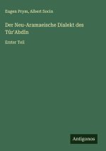 Der Neu-Aramaeische Dialekt des Tûr'Abdîn