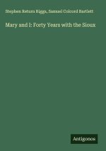Mary and I: Forty Years with the Sioux