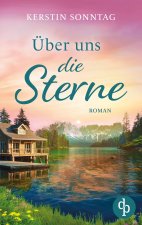 Über uns die Sterne | Ein romantischer Liebesroman in den Weiten Alaskas