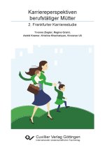 Karriereperspektiven berufstätiger Mütter. 2. Frankfurter Karrierestudie