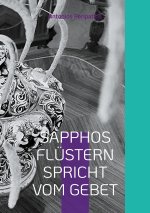 SAPPHOS FLÜSTERN SPRICHT VOM GEBET
