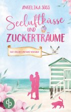 Seeluftküsse und Zuckerträume | Eine Feel Good Liebesgeschichte voller Humor und Küstenstimmung