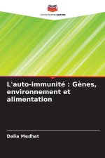 L'auto-immunité : Gènes, environnement et alimentation