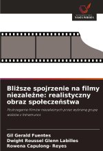 Bli¿sze spojrzenie na filmy niezale¿ne: realistyczny obraz spo¿ecze¿stwa