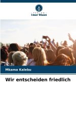Wir entscheiden friedlich