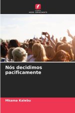 Nós decidimos pacificamente